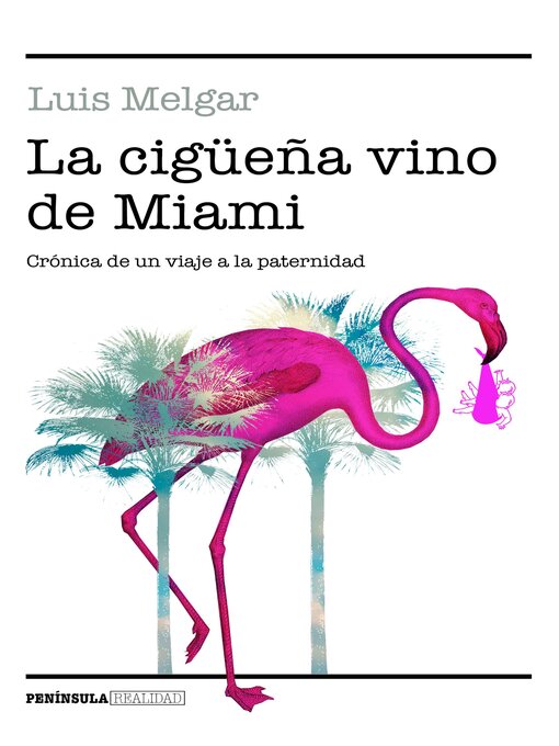 Title details for La cigüeña vino de Miami by Luis Melgar - Available